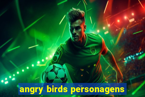 angry birds personagens